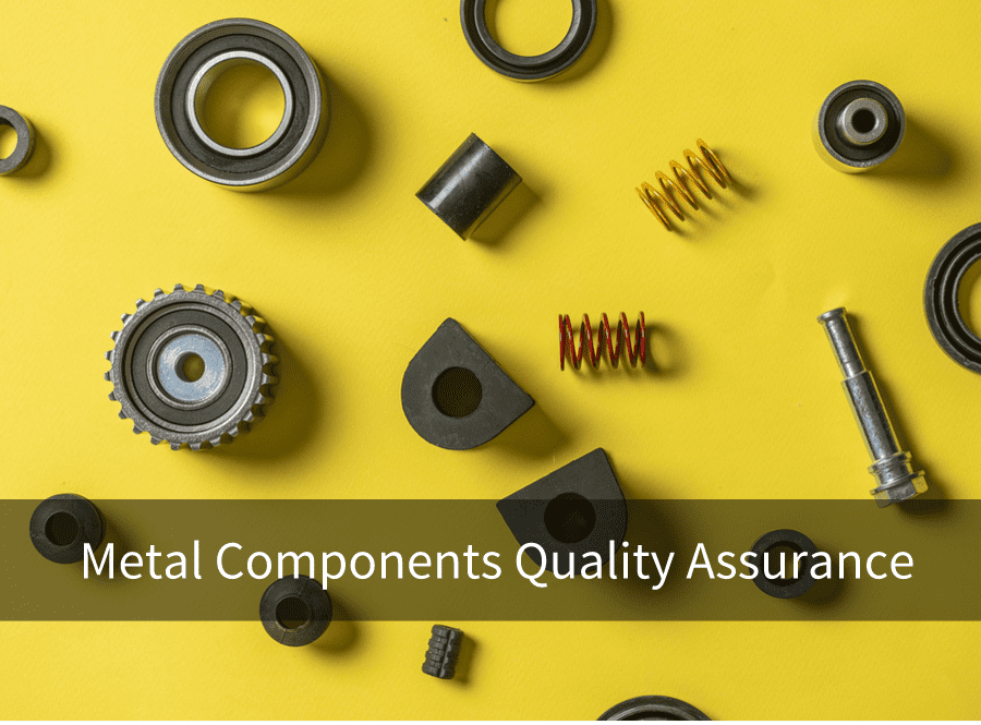 ensure metal components quality assurance