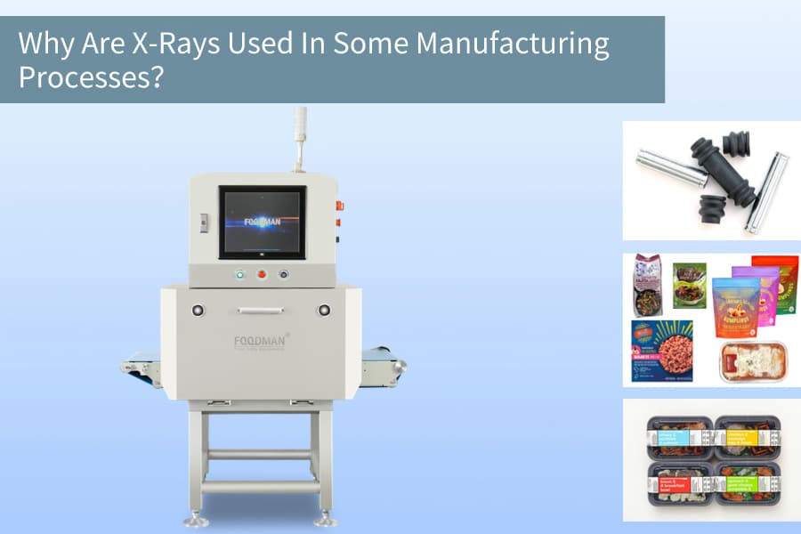 why are x rays used in some manufacturing processes