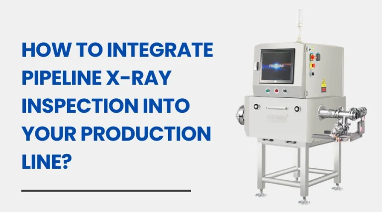 how to integrate pipeline x ray inspection into your production line